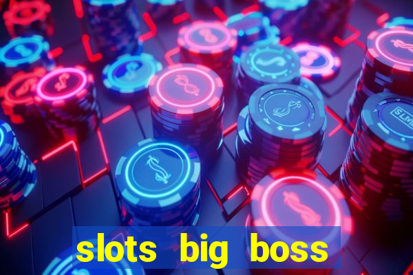 slots big boss paga mesmo